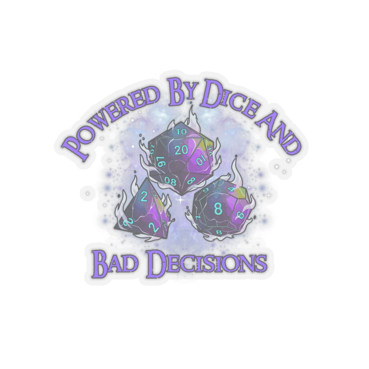 Kiss-Cut Sticker — “Powered by Dice and Bad Decisions” RPG Dice Humor Sticker