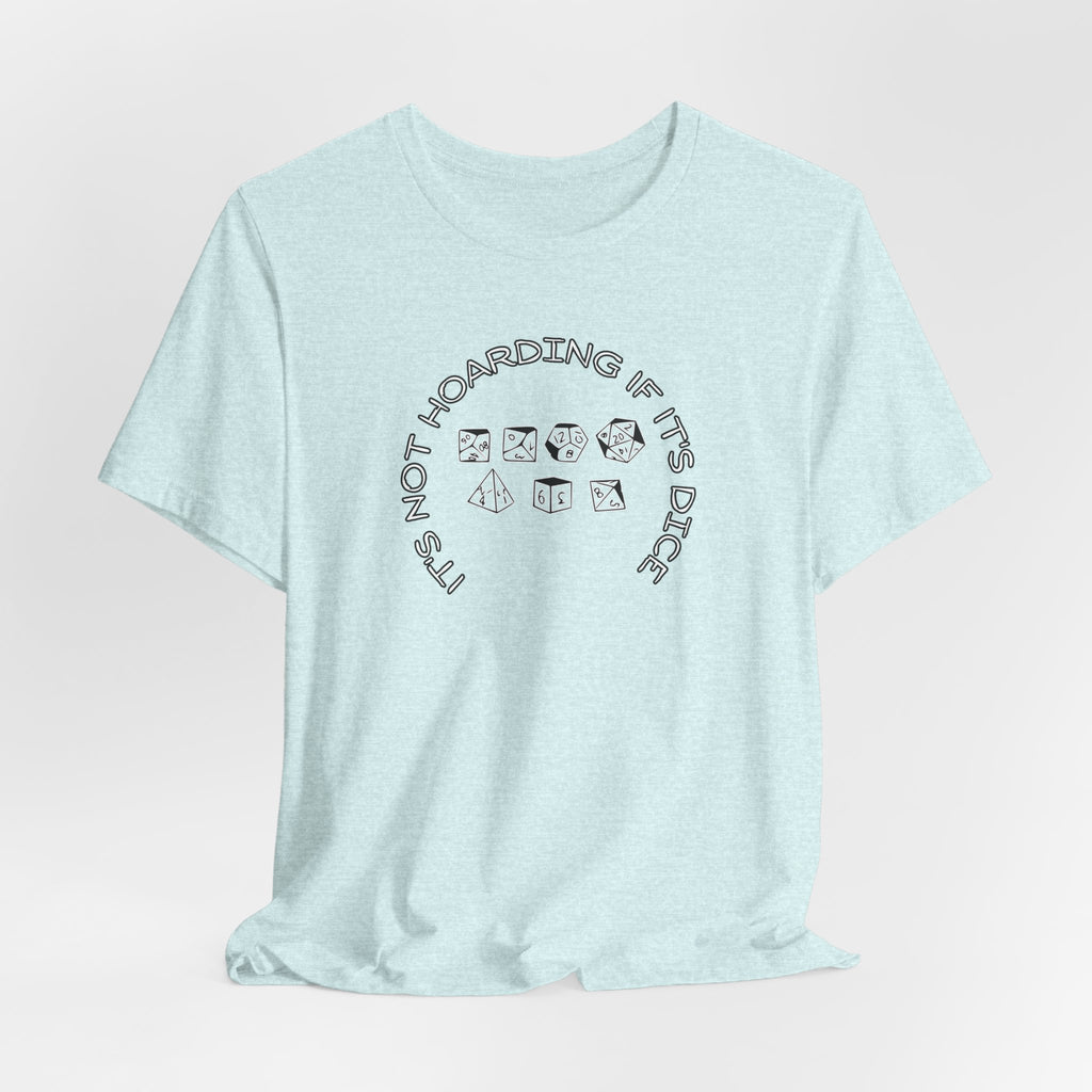 T-Shirt — “It’s Not Hoarding If It’s Dice” Dungeons & Dragons Dice Lover Tee