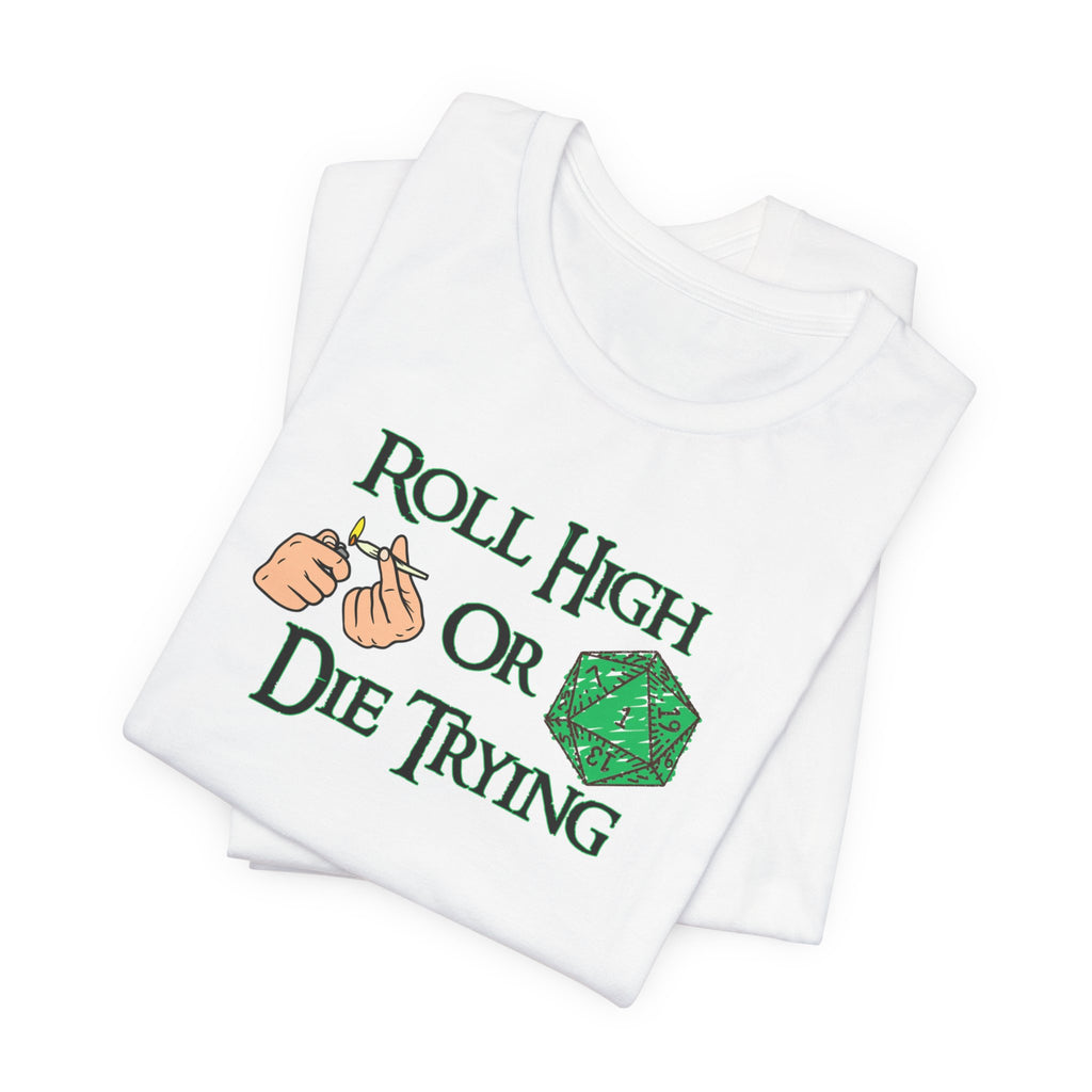 Roll High or Die Trying D20 T-Shirt — RPG Gamer Dice Tee