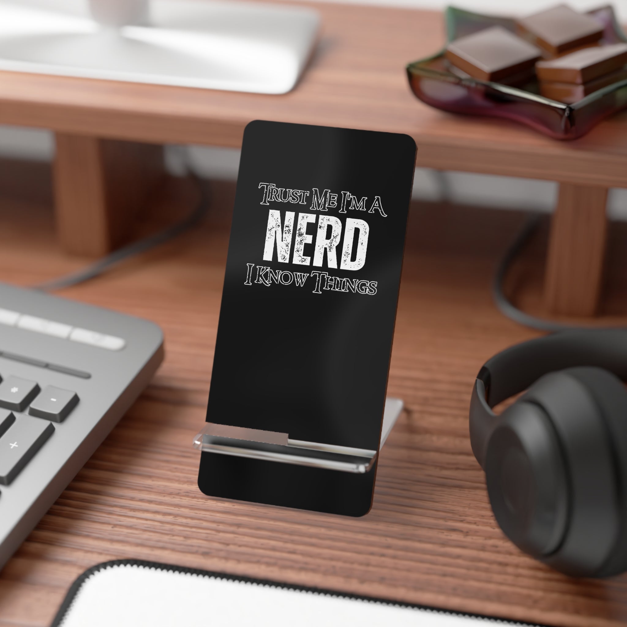 Smartphone Stand — “Trust Me I’m a Nerd I Know Things”