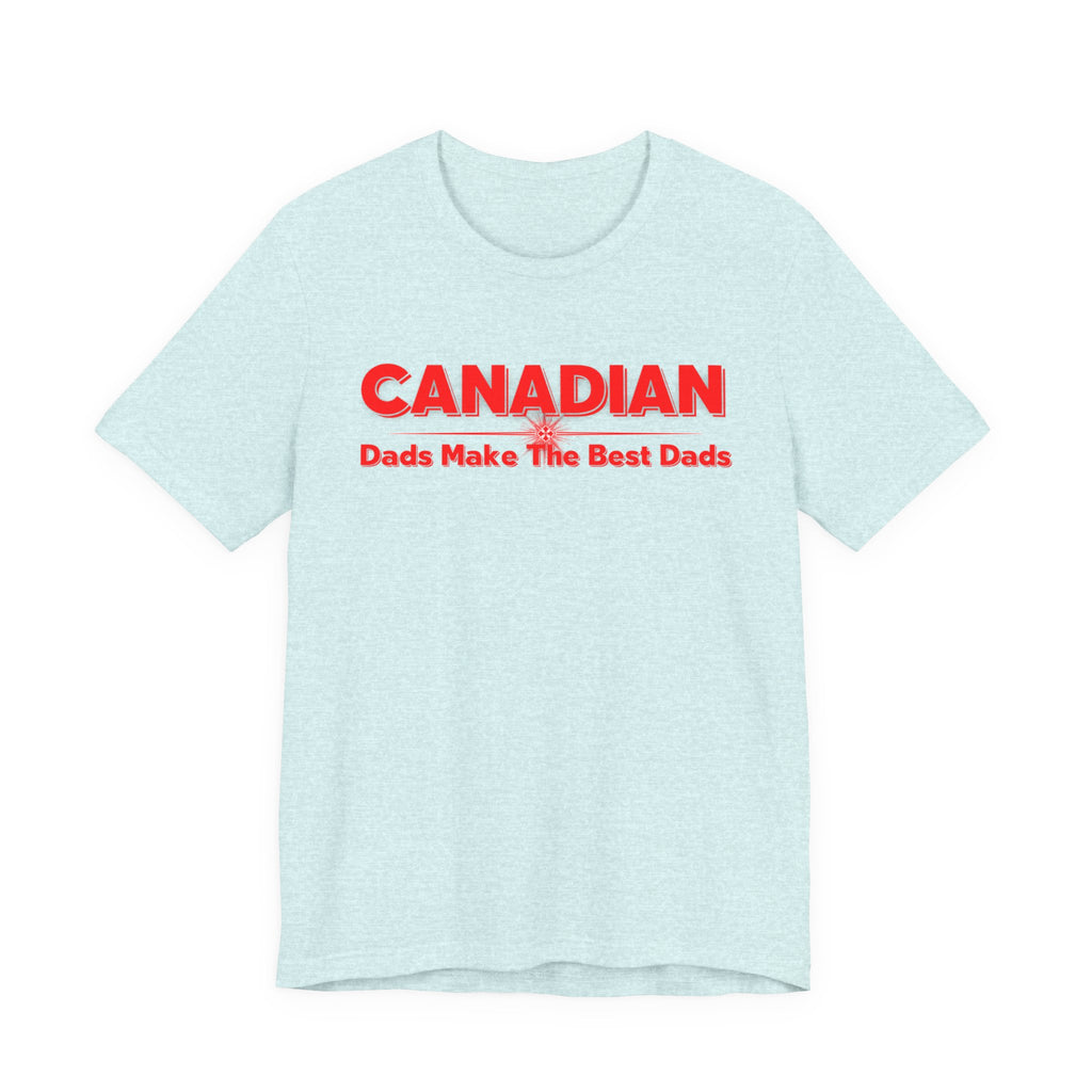 Canadian Dads Make The Best Dads T-Shirt