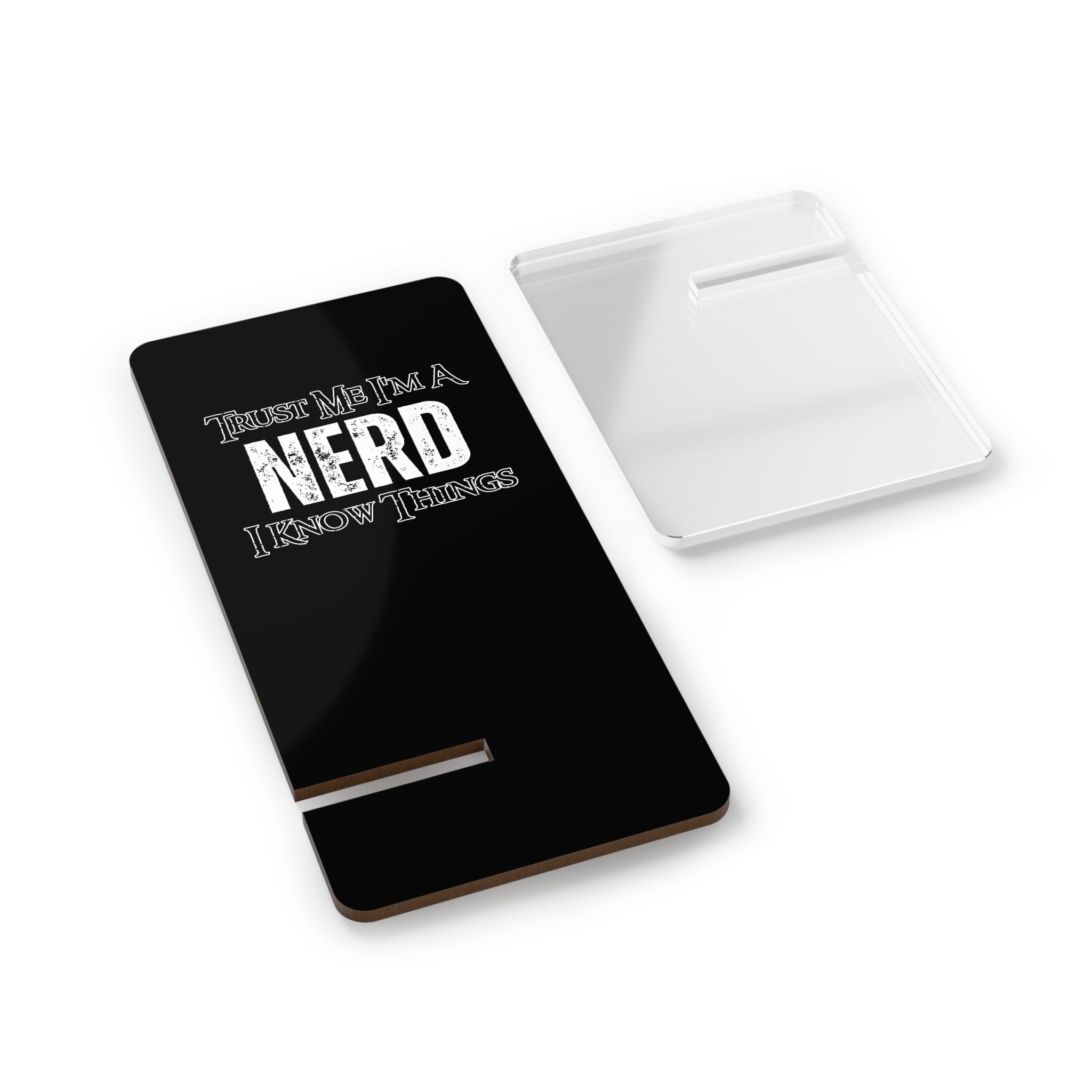 Smartphone Stand — “Trust Me I’m a Nerd I Know Things”