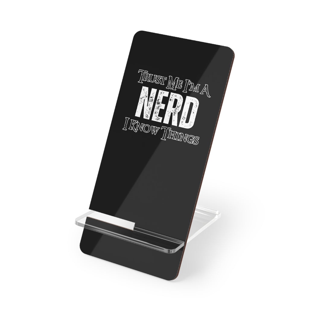 Smartphone Stand — “Trust Me I’m a Nerd I Know Things”