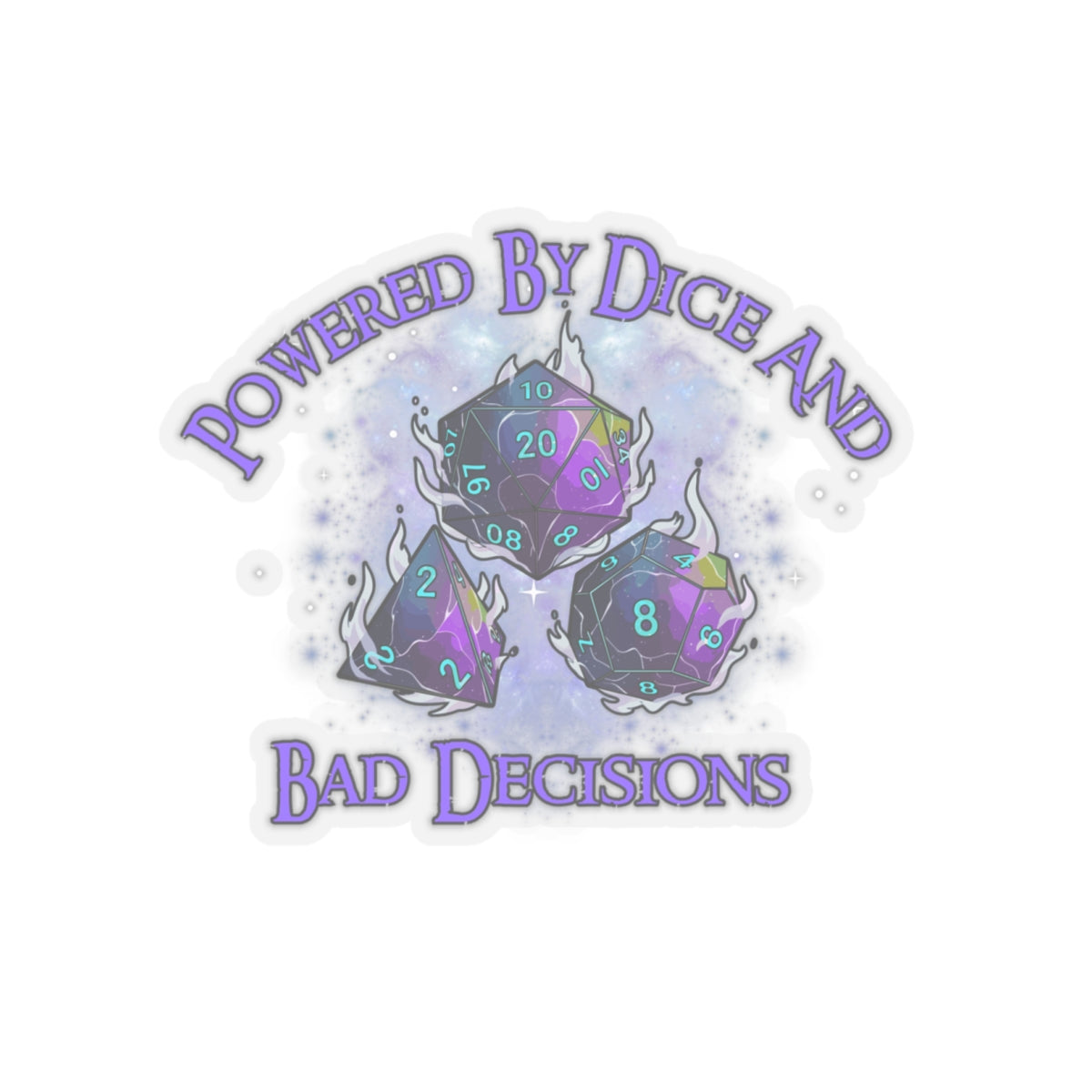 Kiss-Cut Sticker — “Powered by Dice and Bad Decisions” RPG Dice Humor Sticker