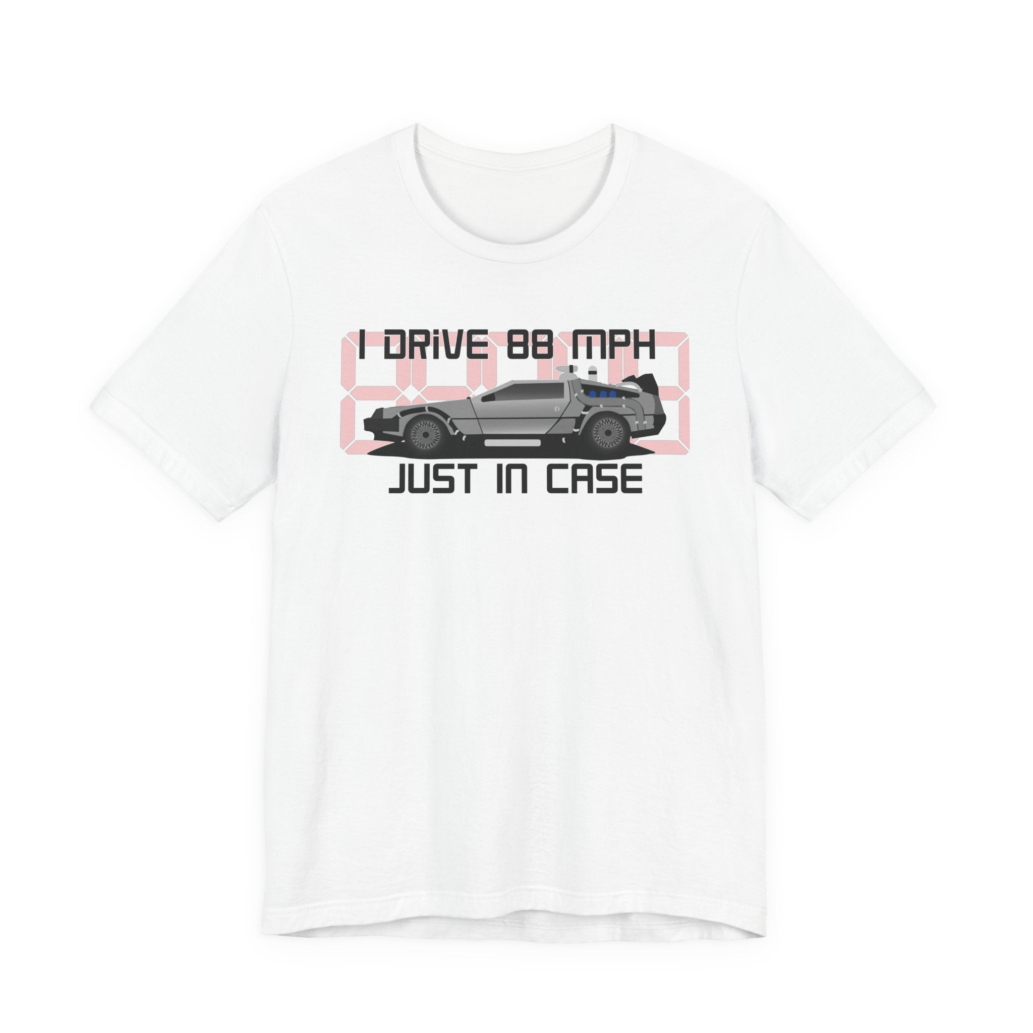 Back to the Future 'I Drive 88 MPH Just in Case' Tee - Retro DeLorean T-Shirt