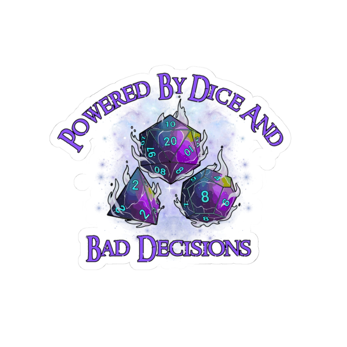 Kiss-Cut Sticker — “Powered by Dice and Bad Decisions” RPG Dice Humor Sticker