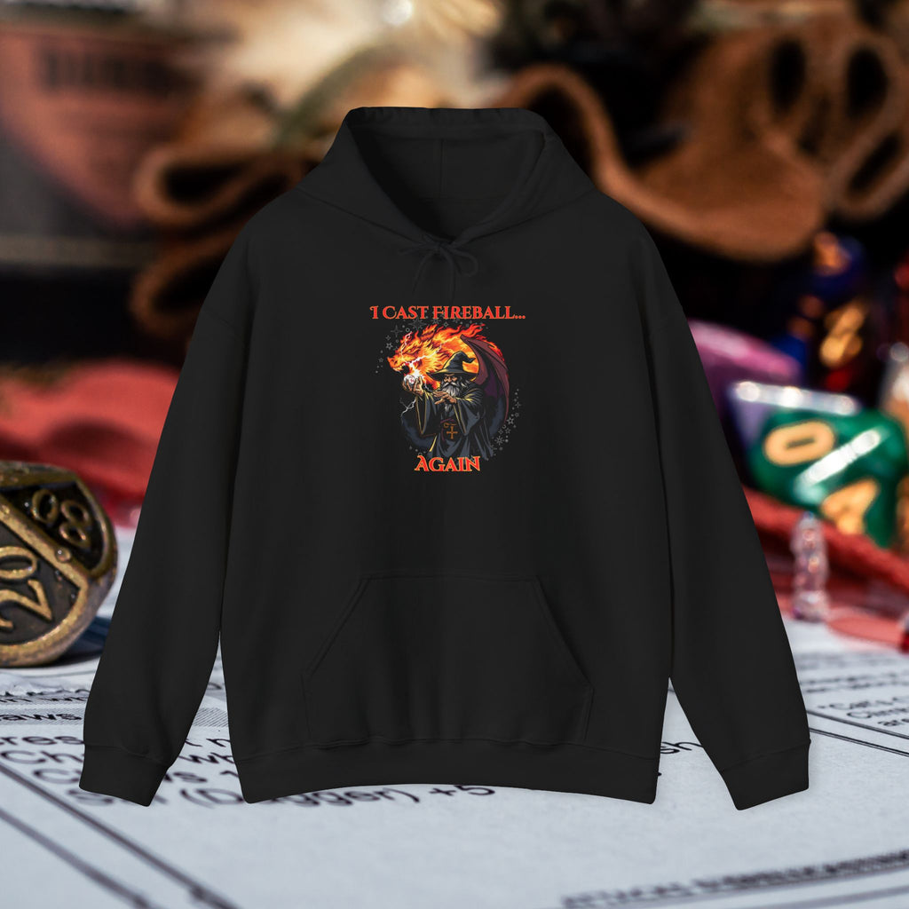 Hoodie — “I Cast Fireball… Again” Fantasy RPG Gamer Hooded Sweatshirt