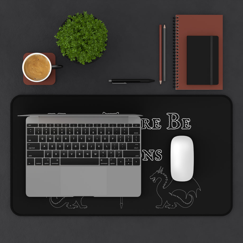 Here There Be Dragons Desk Mat
