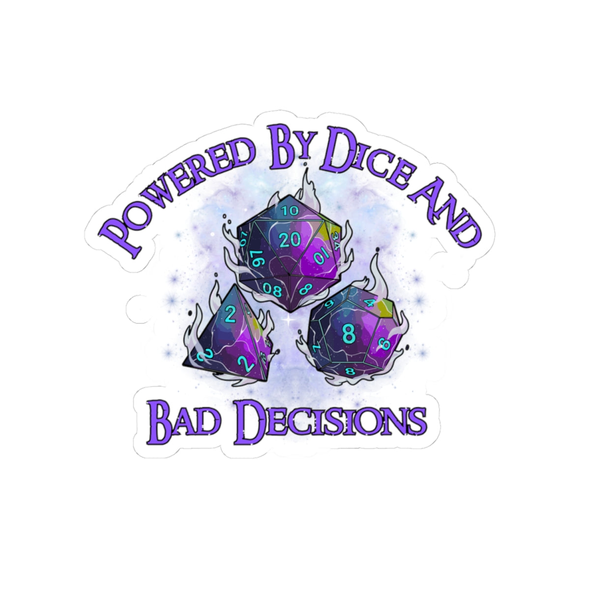 Kiss-Cut Sticker — “Powered by Dice and Bad Decisions” RPG Dice Humor Sticker