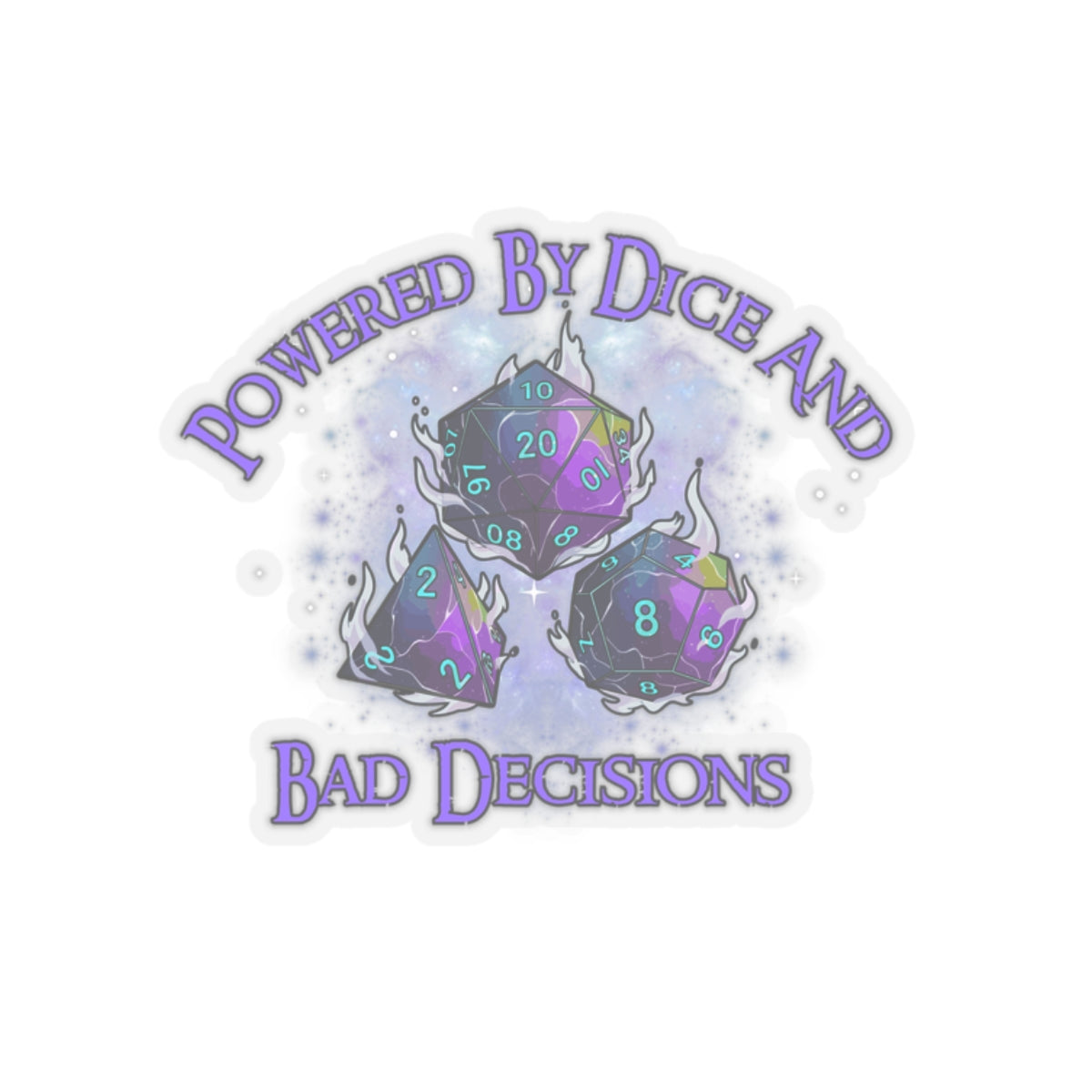 Kiss-Cut Sticker — “Powered by Dice and Bad Decisions” RPG Dice Humor Sticker