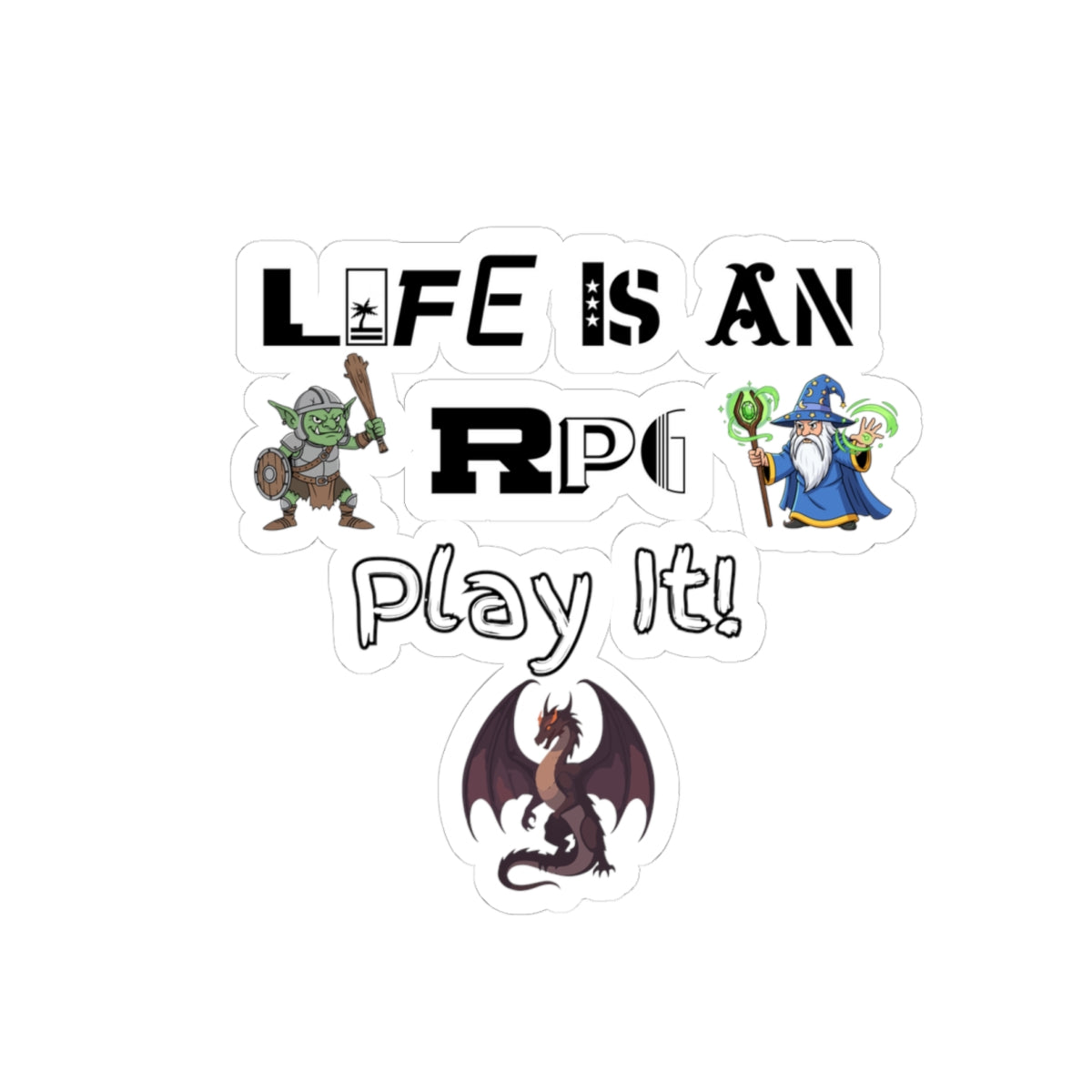 RPG Kiss-Cut Sticker — "Life Is An RPG, Play It!" Fantasy Gamer Decal